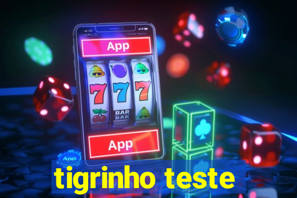 tigrinho teste